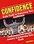 Confidence: Daily Guide in Improving Your Confidence, Overcoming Self Esteem, Anxiety and Achieving Your Goals (Self Confidence, ... Overcoming Fear, Attract Women, Confidence Hacks, Charisma)