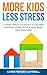 More Kids Less Stress: 17 easy ways to enjoy a calmer, happier home with a new baby and toddler