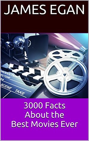 3000 Facts About the Greatest Movies Ever (Kindle Edition)