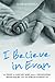 I Believe In Evan - My Fight to Save my Baby from a Devastating Brain Injury and the Forces Against Us