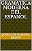 Gramatica Moderna del Espanol (Spanish Edition)