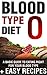 Blood Type Diet: Type O - Complete Guide + Easy Recipes for Blood Type O (Blood Type Diet Series, Healty Recipes, Easy Recipes, Blood Group, Blood Groups, Blood Types)