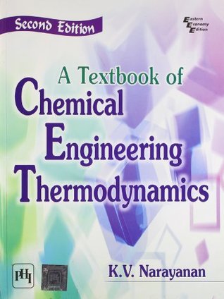 A Textbook Of Chemical Engineering Thermodynamics K V Narayanan 1 Pdf Heat Thermodynamic Properties
