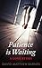 Patience is Waiting