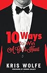 10 Ways To Win A Girl's Heart: The Good Guy's Guide To Winning At The Game Of Love Book cover for 10 Ways To Win A Girl's Heart: The Good Guy's Guide To Winning At The Game Of Love