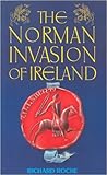 The Norman Invasion of Ireland The Norman Invasion of Ireland