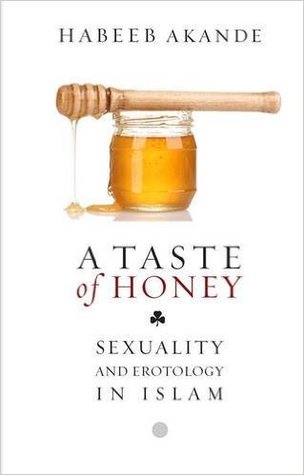 A Taste of Honey: Sexuality and Erotology in Islam