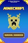 Minecraft: The Ultimate Survival Handbook: Amazing All-in-One Minecraft Game Guide filled with Minecraft Secrets. An Unofficial Minecraft Guide Book for Kids Minecraft: The Ultimate Survival Handbook: Amazing All-in-One Minecraft Game Guide filled with Minecraft Secrets. An Unofficial Minecraft Guide Book for Kids