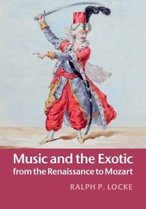 Music and the Exotic from the Renaissance to Mozart (Hardcover)