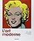 L'art moderne 1870-2000. De l'impressionnisme à aujourd'hui