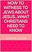 How to witness to Jews about Jesus...what Christians need to know