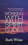 Book cover for Working With Spirit Guides: Simple ways to meet, communicate with and be protected by your guides