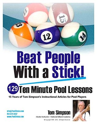 Beat People With a Stick!: 129 Ten Minute Pool Lessons (Kindle Edition)