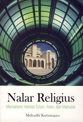 Nalar Religius: Memahami Hakikat Tuhan, Alam, dan Manusia