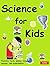 Science for Kids: Features Facts, Games, Images, Quizzes, Projects and Experiments
