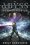 The Abyss Surrounds Us by Emily Skrutskie