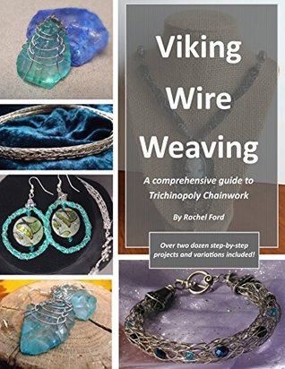 Viking Wire Weaving: A comprehensive guide to Trichinopoly Chainwork (Kindle Edition)