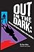 Out in the Dark: Interviews...
