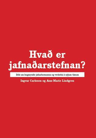 Hvað er jafnaðarstefnan? Bók um hugmyndir jafnaðarmanna og verkefni á nýjum tímum