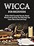 Wicca for Beginners: 8 Most Well Guarded Secrets About Witchcraft Symbols That Will Help You Learn Wicca Fast and Easy (wicca for beginners, wicca books, witchcraft symbols)