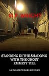 Standing In The Shadows With The Ghost Of Emmett Till Standing In The Shadows With The Ghost Of Emmett Till