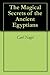 The Magical Secrets of the Ancient Egyptians
