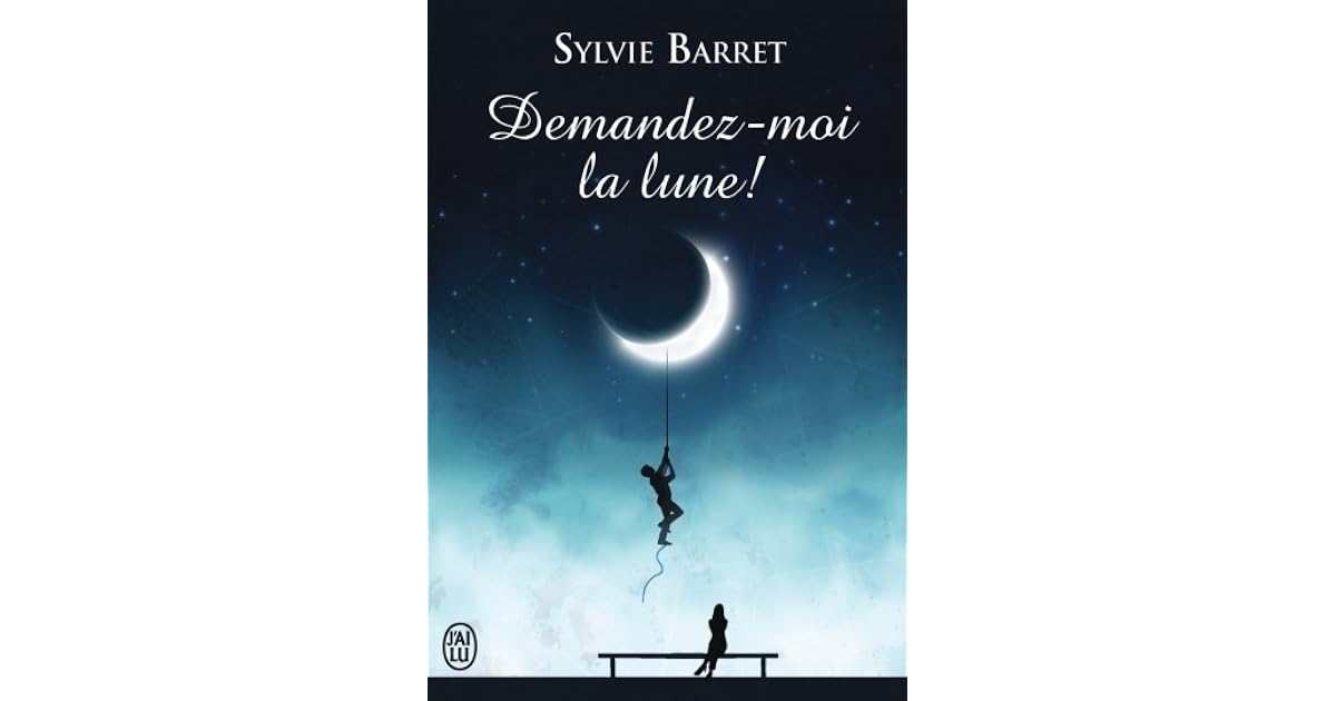 Demandez Leur La Lune Résumé Par Chapitre Demandez-moi la lune ! by Sylvie Barret-Lefelle