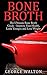 Bone Broth by George Walton Bone Broth by George Walton