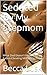 Seduced By My Stepmom: What Dad Doesn't Know Part 10: Taboo Cheating Milf Sex In Family