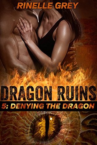 Denying the Dragon (Dragon Ruins, #5)