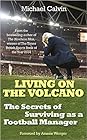 Living on the Volcano by Michael Calvin