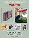 Menuiseries extérieures - Volets: L'essentiel du bricolage (French Edition) Menuiseries extérieures - Volets: L'essentiel du bricolage (French Edition)