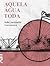 Aquela Água Toda by João Anzanello Carrascoza
