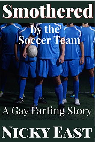 Smothered by the Soccer Team: A Gay Farting Story (Kindle Edition)