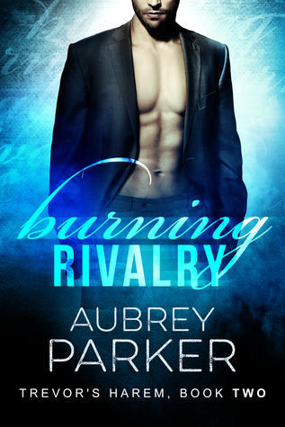 Burning Rivalry (Trevor's Harem, #2)