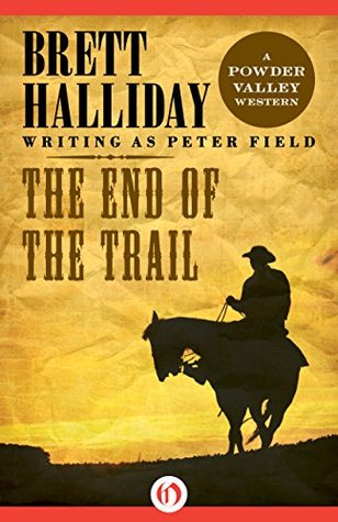The End of the Trail (The Powder Valley Westerns #11)
