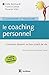Comprendre et pratiquer le coaching personnel (French Edition)