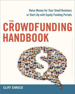 The Crowdfunding Handbook: Raise Money for Your Small Business or Start-Up with Equity Funding Portals (Paperback)