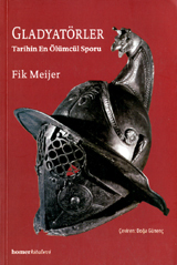 Gladyatörler - Tarihin En Ölümcül Sporu