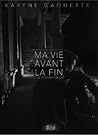 Ma vie avant la fin ( 1. Le commencement)