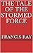 The Tale of the Stormed Force