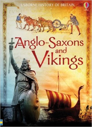 Anglo-Saxons and Vikings (Usborne History of Britain #3)