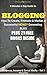 How to blog for profit: The SECRETS to BLOGGING: How To Create, Promote & Market a Successful Money Generating Blog (Business, Income & Social Media series Book 1)