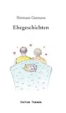 Ehegeschichten: Eine kleine Liebeserklärung … mit anderen Worten (German Edition)