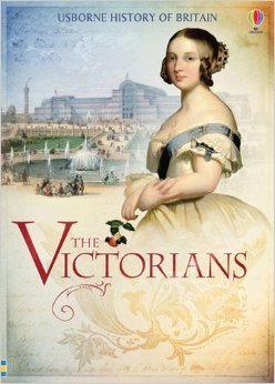 The Victorians (Usborne History of Britain #7)