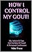 HOW I CONTROL MY GOUT!: My ...