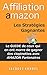 Affiliation Amazon Les Stratégies Gagnantes: Le Guide de Ceux qui en ont Marre de Gagner des Clopinettes avec Amazon Partenaires (French Edition)