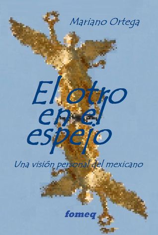 El otro en el espejo. Una visión personal del mexicano.