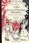 Wie man mit dem Feuer philosophiert