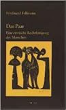 Das Paar: Eine erotische Rechtfertigung des Menschen Das Paar: Eine erotische Rechtfertigung des Menschen